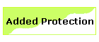 Added Protection